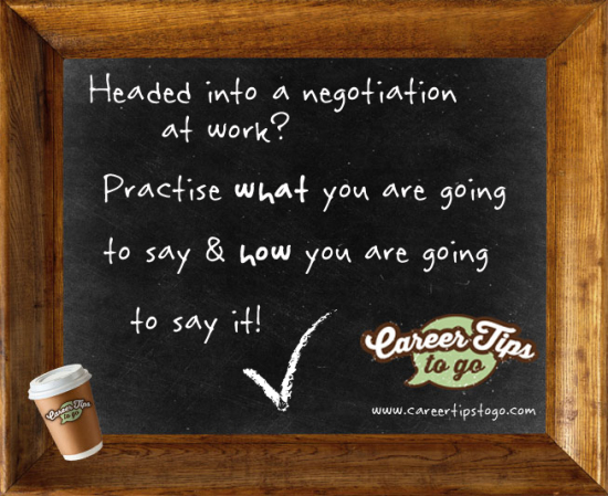 Practise what you are going to say when you negotiate