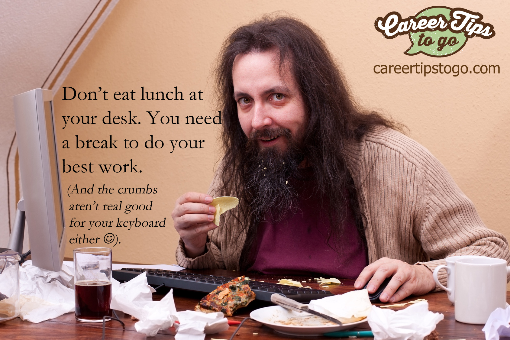 Don T Eat At Your Desk Career Tips To Go